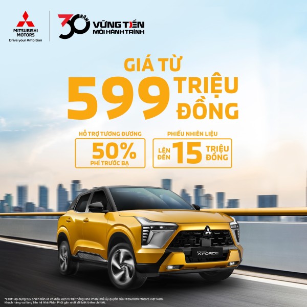 Mitsubishi Xforce khởi điểm 599 triệu đồng, Hỗ Trợ 50% Trước Bạ, ưu đãi lên tới 42 triệu đồng